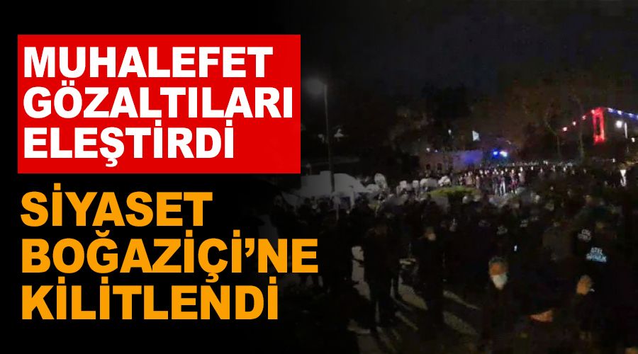 �ok sert a��klamalar...Siyaset Bo�azi�i g�zalt�lar�na kilitlendi