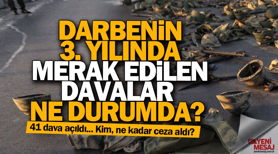 Darbe girişiminin 3. yılında davalar ne durumda?