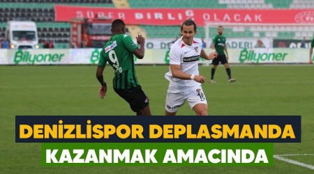 Denizlispor deplasmanda kazanmak amacında