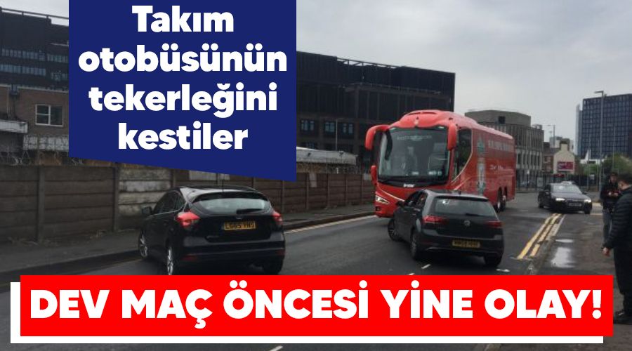 Dev maç öncesi yine olay! Takım otobüsünün tekerleğini kestiler