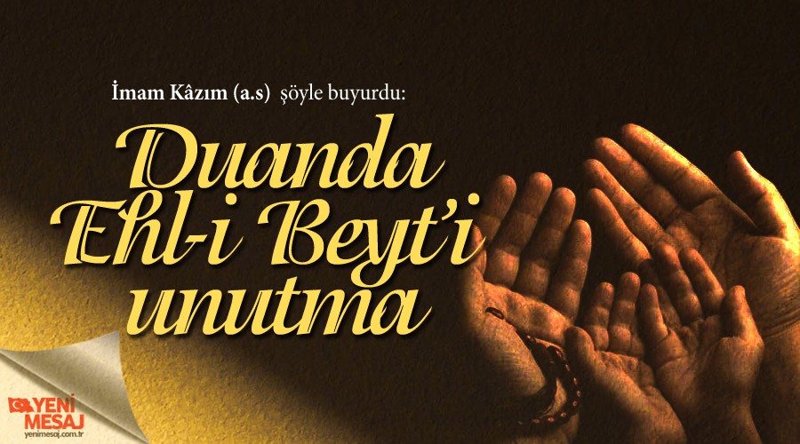Duanda Ehl-i Beyt�i unutma