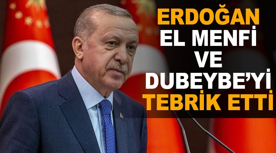 Erdoğan,el Menfi ve Dubeybe'yi tebrik etti