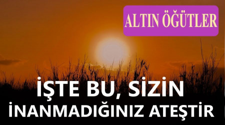 'İşte bu, sizin inanmadığınız ateştir'