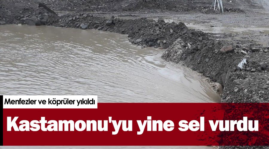 Kastamonu'yu yine sel vurdu