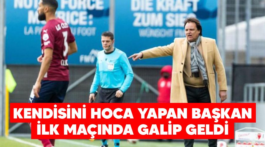 Kendisini hoca yapan başkan ilk maçında galip geldi