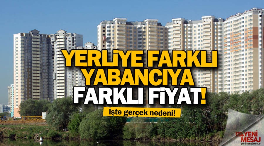 Konutta yerliye farkl�, yabanc�ya farkl� fiyat!