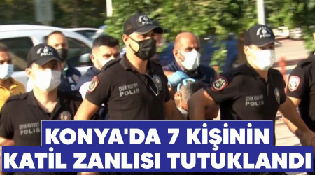 Konya'da 7 kiinin katil zanls tutukland