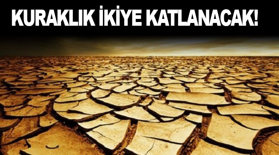 Kurakl�k y�zy�l�n sonunda ikiye katlanacak