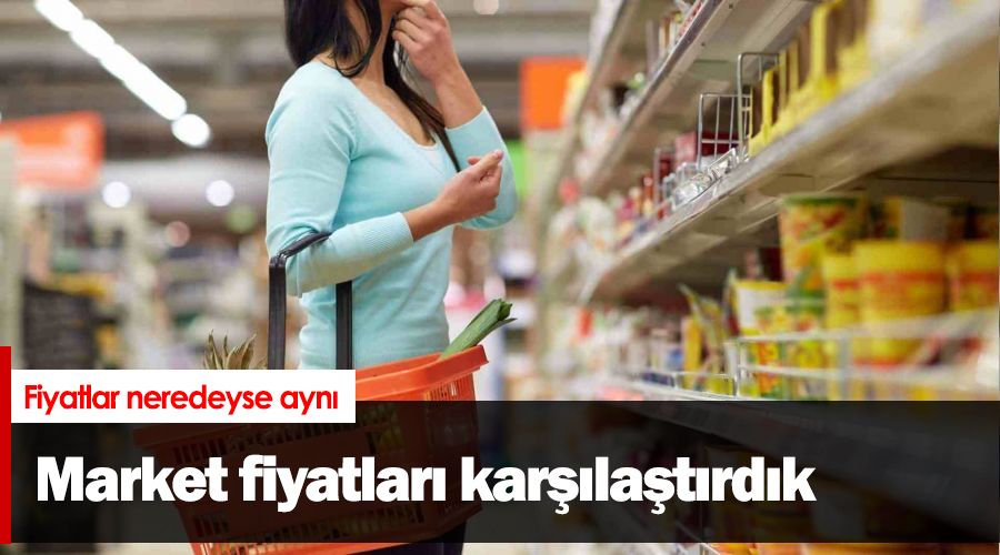 Market fiyatları karşılaştırdık
