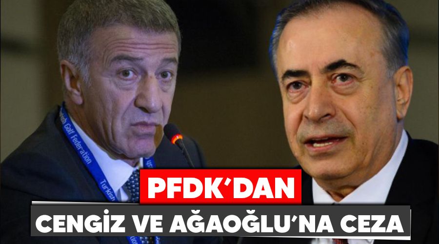 PFDK'dan Galatasaray ve Trabzonspor ba�kanlar�na ceza