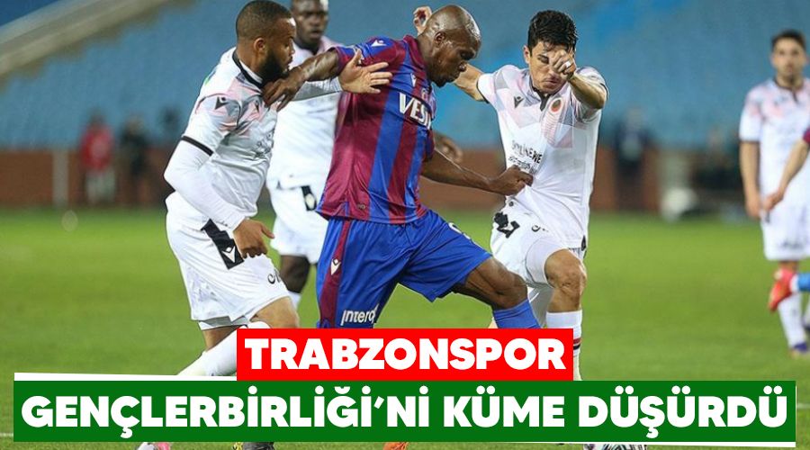 Trabzonspor Gen�lerbirli�i'ni k�me d���rd� 