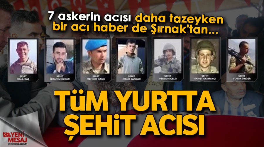 Tüm yurtta şehit acısı...