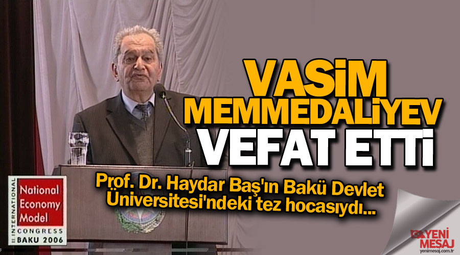 Vasim Memmedaliyev vefat etti