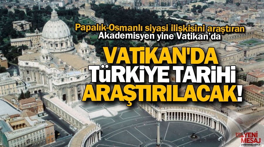 Vatikan'da Trkiye tarihi aratrlacak