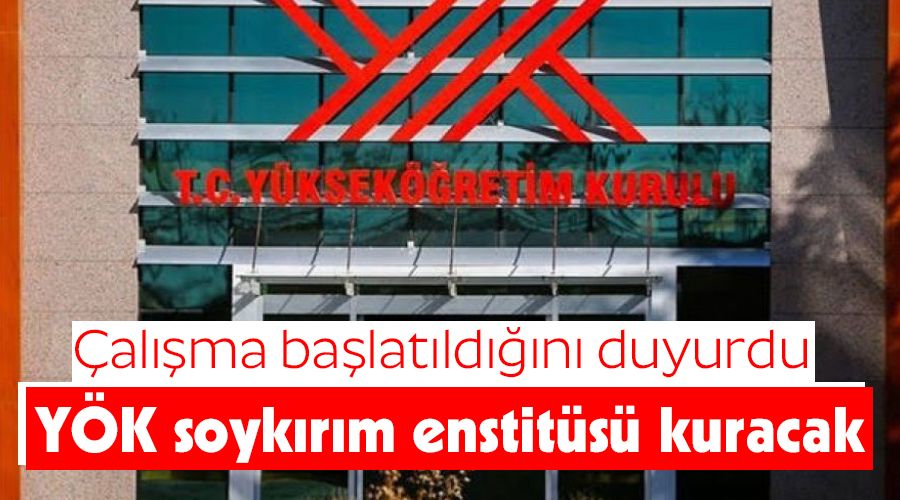 Y�K soyk�r�m enstit�s� kuracak