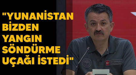 "Yunanistan bizden yangın söndürme uçağı istedi"