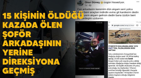 15 kişinin öldüğü kazada ölen şoför, arkadaşının yerine direksiyona geçmiş