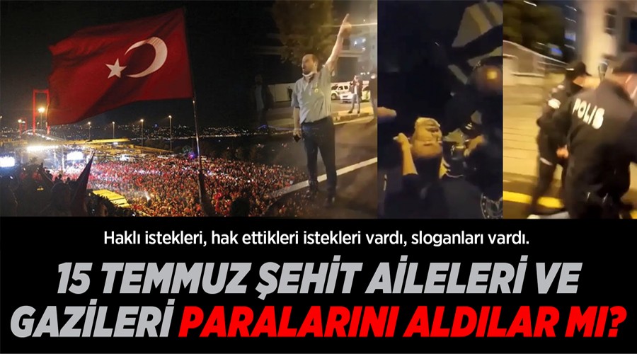 15 Temmuz �ehit Aileleri ve Gazileri Paralar�n� ald�lar m�?