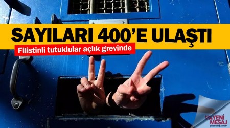 400 Filistinli hapiste açlık grevi yapıyor