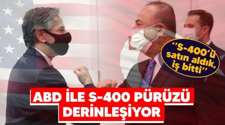 ABD ile S400 pürüzü derinleşiyor