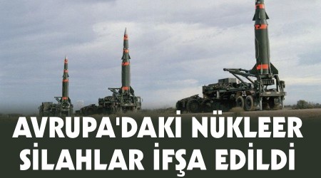 Avrupa'daki nükleer silahlar ifşa edildi