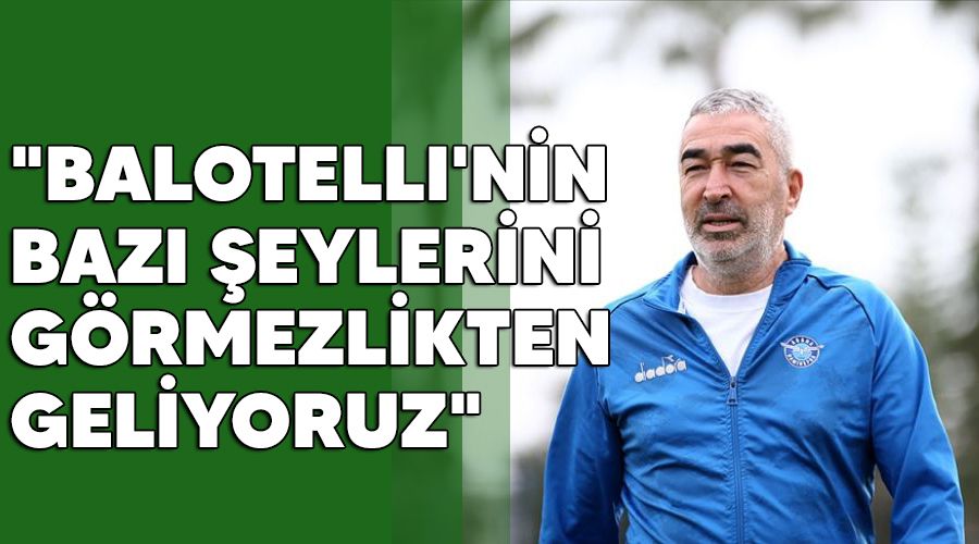 "Balotelli'nin baz eylerini grmezlikten geliyoruz"