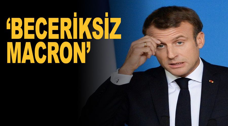 'Beceriksiz Macron'