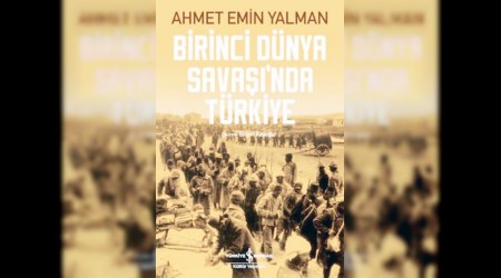 Birinci Dünya Savaşı’na niye girdik?