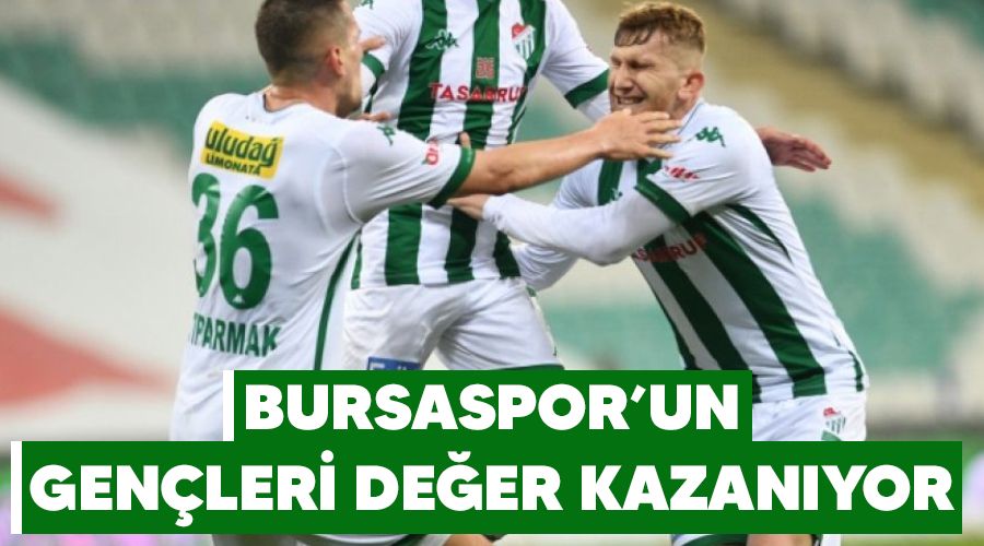 Bursaspor'un gen�leri de�er kazan�yor