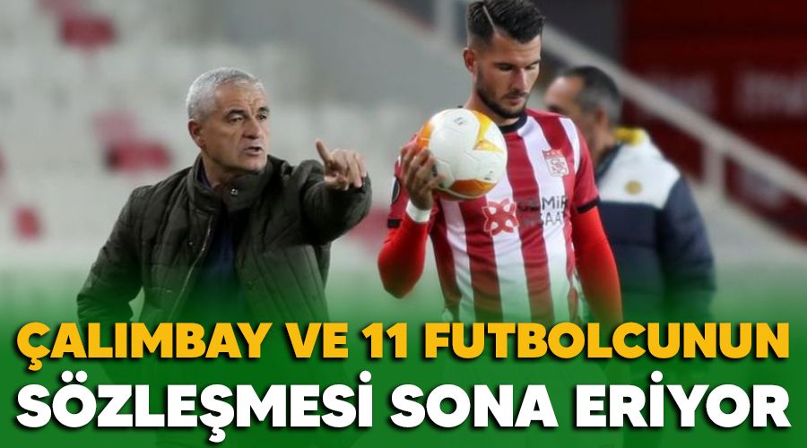 �al�mbay ve 11 futbolcunun s�zle�mesi sona eriyor