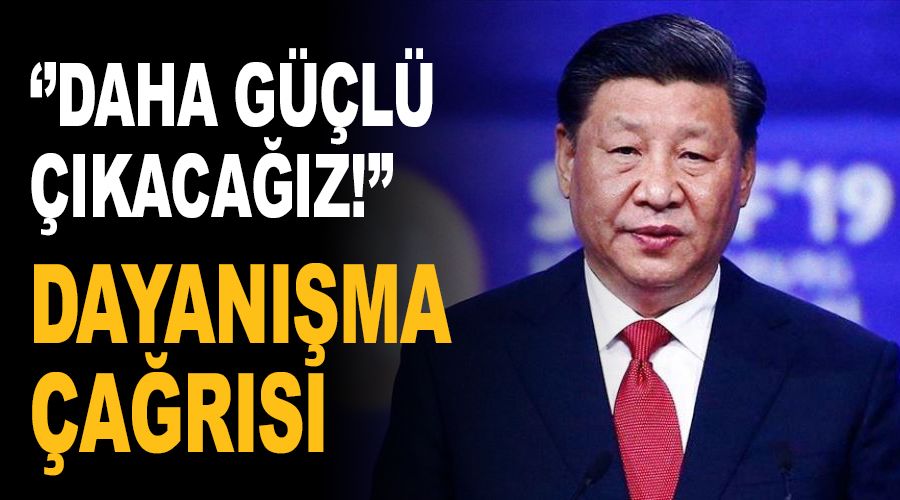 Çin lideri Şi'den iş birliği ve dayanışma çağrısı