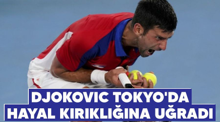 Djokovic Tokyo'da hayal kırıklığına uğradı