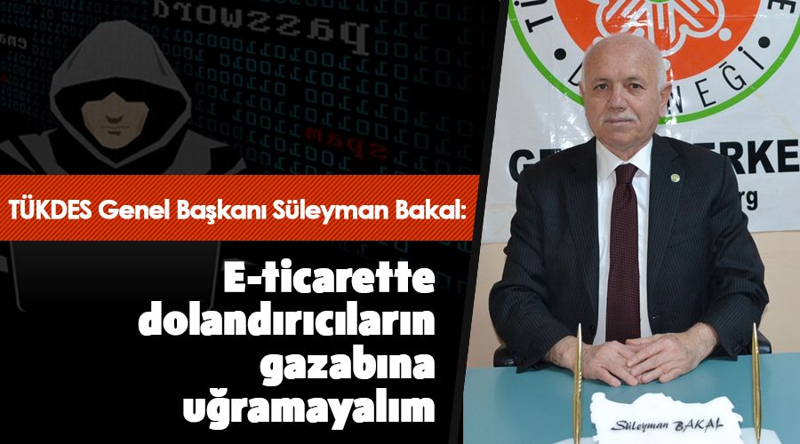 E-ticarette dolandırıcıların gazabına uğramayalım