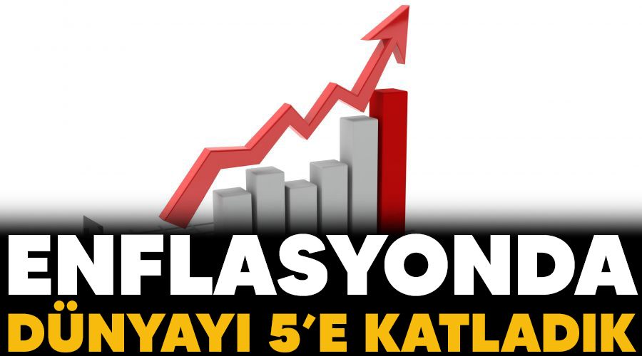 Enflasyonda dünyayı 5’e katladık