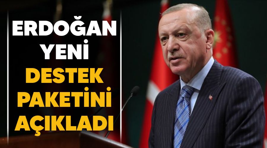 Erdo�an yeni destek paketini a��klad�