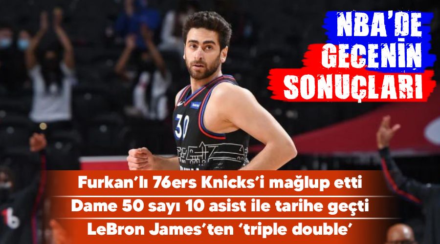 Furkan'lı 76ers, Knicks'i mağlup etti