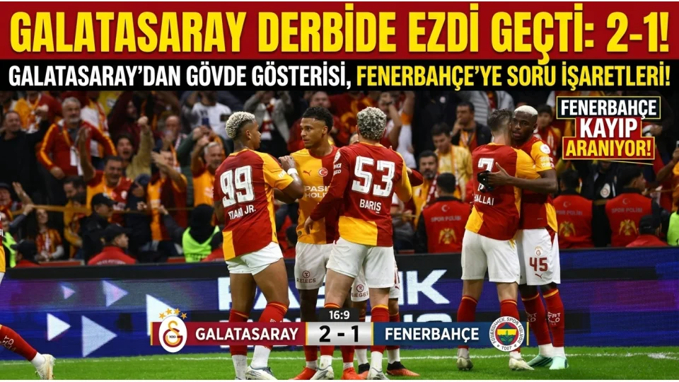 GALATASARAY DERB�DE EZD� GE�T�: 2-1!