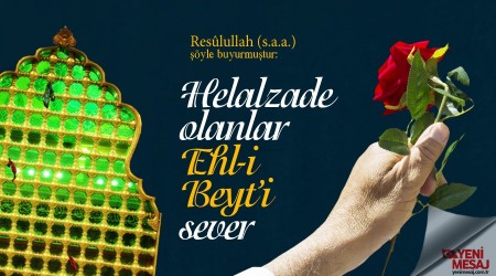 Helalzade olanlar Ehl-i Beyt’i sever
