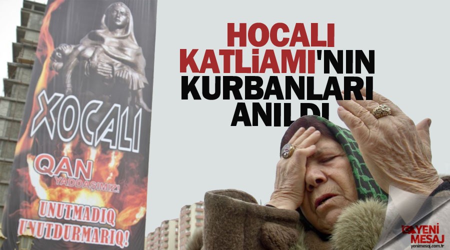 Hocal� Katliam�'n�n kurbanlar� an�ld�