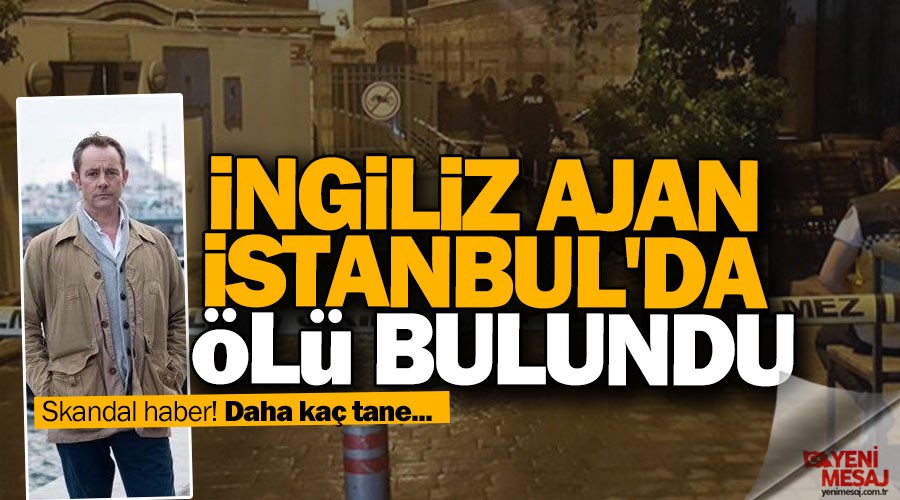 İngiliz ajan İstanbul'da ölü bulundu