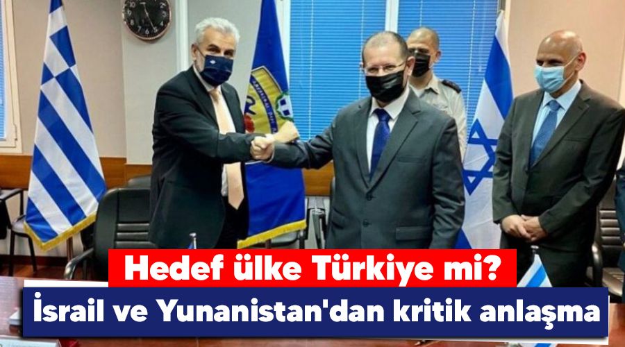 İsrail ve Yunanistan'dan kritik anlaşma, hedef ülke Türkiye mi?