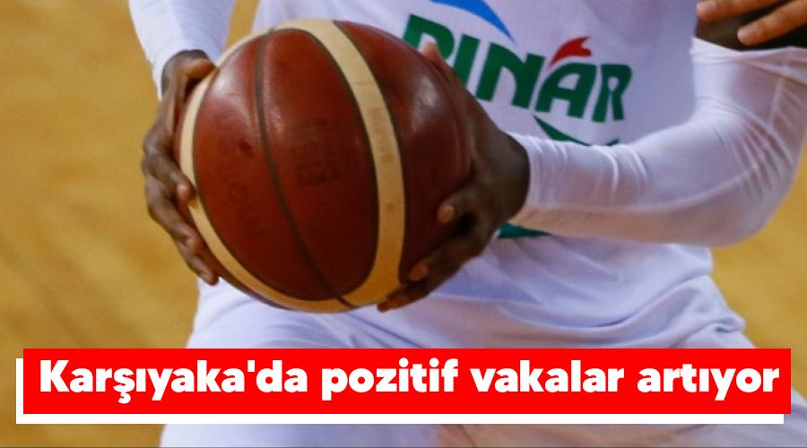 Kar��yaka'da pozitif vakalar art�yor 