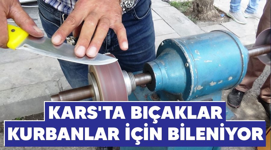Kars'ta bıçaklar kurbanlar için bileniyor