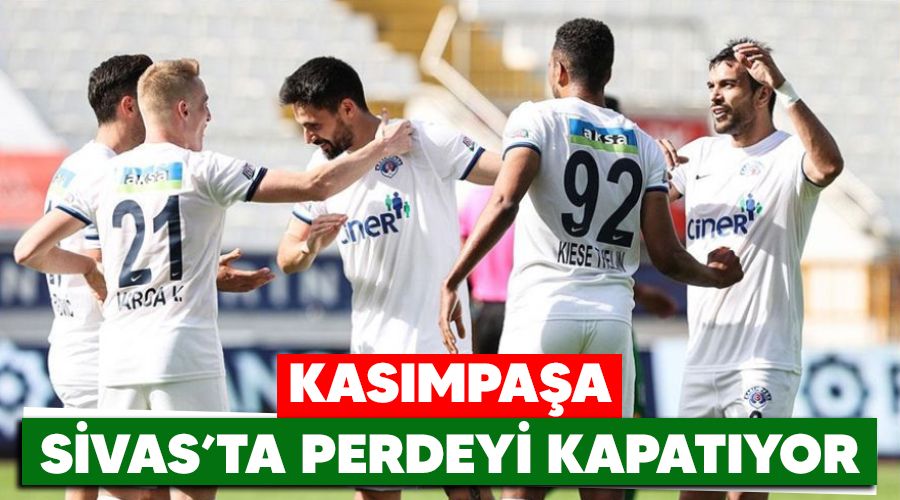Kas�mpa�a, Sivas'ta perdeyi kapat�yor 