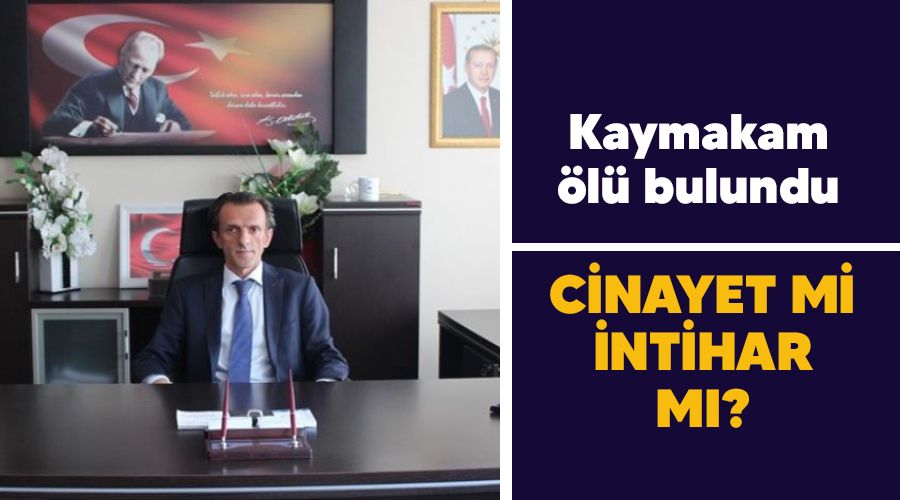 Kaymakam l bulundu, cinayet mi intihar m?