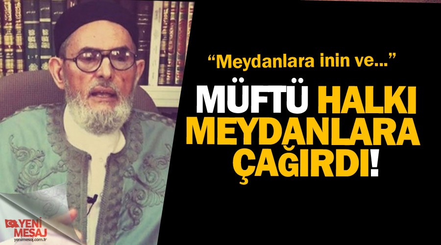 Libya m�ft�s� halk� meydanlara �a��rd�