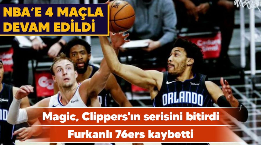 Magic, Clippers'ın serisini bitirdi