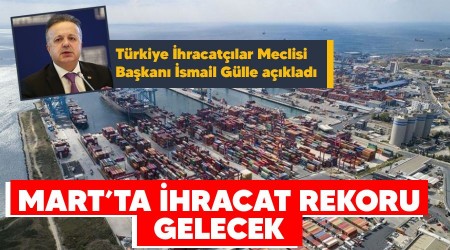 Mart'ta ihracat rekoru gelecek