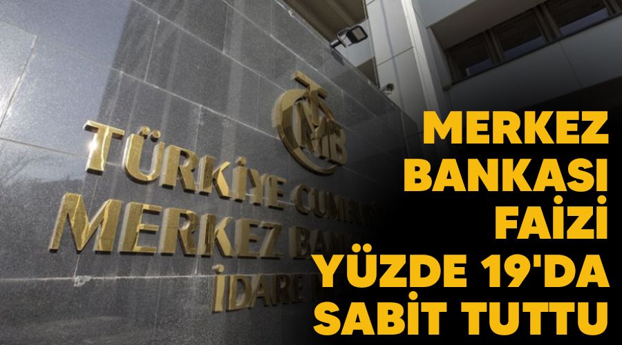 Merkez Bankas� faizi y�zde 19'da sabit tuttu
