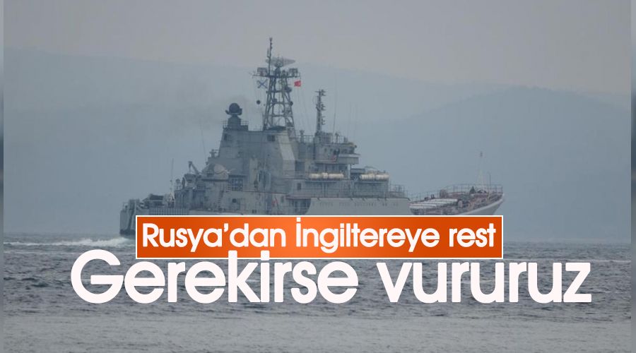 Rusya'dan ngiltere'ye sava gemisi resti, gerekirse vururuz